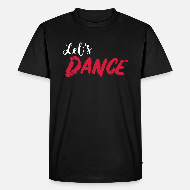 Let's DANCE - Lass uns tanzen - Männer Premium Bio T-Shirt - Schwarz