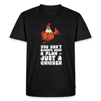 Vous n’avez pas toujours besoin d’un plan, juste d’un poulet - T-shirt Premium bio Homme - noir - Devant - Nico (187cm)