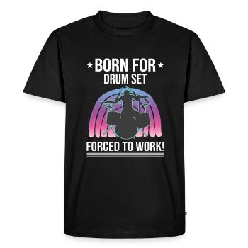 Born For Drum Set Forced To Work Drummer - Men's Premium Organic T-Shirt - black - Front - Nico (187cm)