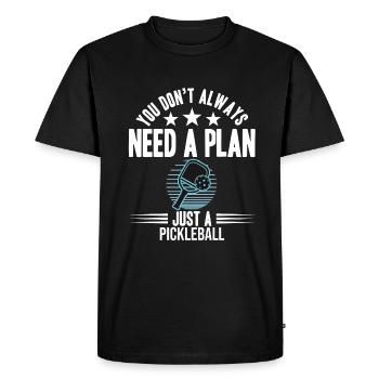 Vous n’avez pas toujours besoin d’un plan juste un pickleball - T-shirt Premium bio Homme - noir - Devant - Nico (187cm)