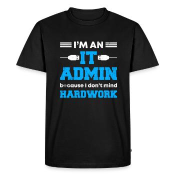 I'm An IT Admin Because I Don't Mind Hardwork - Men's Premium Organic T-Shirt - black - Front - Nico (187cm)