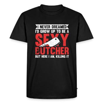 I Never Dreamed I'd Grow Up To Be A Sexy Butcher - Men's Premium Organic T-Shirt - black - Front - Nico (187cm)