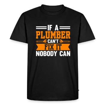 If A Plumber Can't Fix That Nobody Can - Men's Premium Organic T-Shirt - black - Front - Nico (187cm)