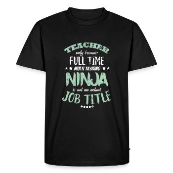 Teacher funny saying school gift - Men's Premium Organic T-Shirt - black - Front - Nico (187cm)