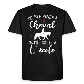Née pour monter à cheval obligée d'aller à l'école - T-shirt Premium bio Homme - noir - Devant - Nico (187cm)