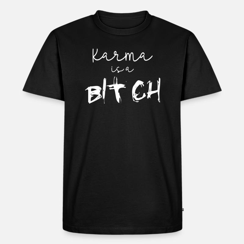 Karma is a B* - Männer Premium Bio T-Shirt - Schwarz