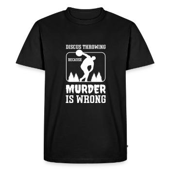 Throwing Discus Because Murder Is Wrong. discus throwing - Men's Premium Organic T-Shirt - black - Front - Nico (187cm)