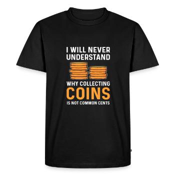 Coin collecting is common cents. Coin Collecting - Men's Premium Organic T-Shirt - black - Front - Nico (187cm)