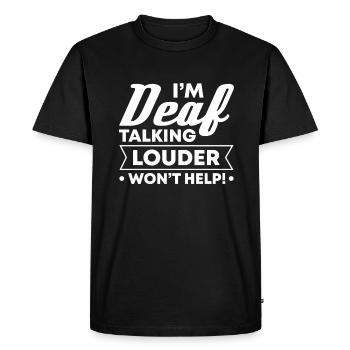 I am deaf. Loud talking doesn't help! - Men's Premium Organic T-Shirt - black - Front - Nico (187cm)
