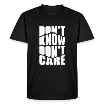 Black Humor Funny Dont Know Don't Care - Men's Premium Organic T-Shirt - black - Front - Nico (187cm)