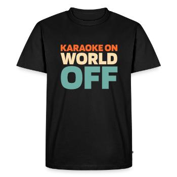 Karaoke Karaoke On World Off - Men's Premium Organic T-Shirt - black - Front - Nico (187cm)