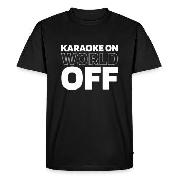 Karaoke Karaoke On World Off - Men's Premium Organic T-Shirt - black - Front - Nico (187cm)