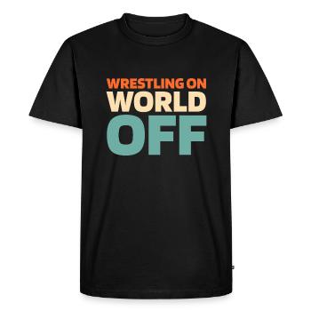 Wrestling Wrestler Wrestling On World Off - Men's Premium Organic T-Shirt - black - Front - Nico (187cm)