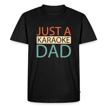 Karaoke Just A Karaoke Dad - Men's Premium Organic T-Shirt - black - Front - Nico (187cm)