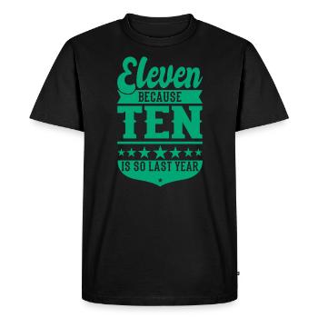 11 BECAUSE 10 IS SO LAST YEAR 11 BIRTHDAY BOYS - Men's Premium Organic T-Shirt - black - Front - Nico (187cm)
