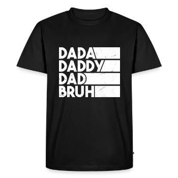 Dada Daddy Dad Bruh - T-shirt Premium bio Homme - noir - Devant - Nico (187cm)