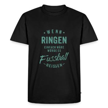 Wenn Ringen einfach wäre würde es Fussball - Männer Premium Bio T-Shirt - Schwarz - Vorne - Nico (187cm)