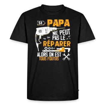 Si PAPA Ne Peut Pas Le Réparer On Est Tous Foutus - T-shirt Premium bio Homme - noir - Devant - Nico (187cm)