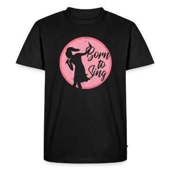 Singers sing Born to sing vocal musicians - Men's Premium Organic T-Shirt - black - Front - Nico (187cm)