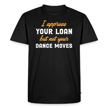 J’approuve votre prêt mais pas vos mouvements de danse - T-shirt Premium bio Homme - noir - Devant - Nico (187cm)