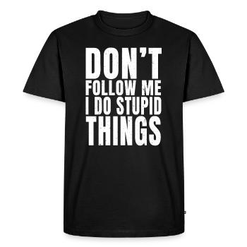 Don't Follow Me I Do Stupid Things - Funny Sarcast - Men's Premium Organic T-Shirt - black - Front - Nico (187cm)