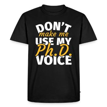 Ne me faites pas utiliser ma voix phd phd t shirt phd - T-shirt Premium bio Homme - noir - Devant - Nico (187cm)