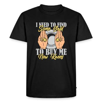 J’ai besoin de trouver de l’or pour acheter un nouveau mineur de genoux - T-shirt Premium bio Homme - noir - Devant - Nico (187cm)
