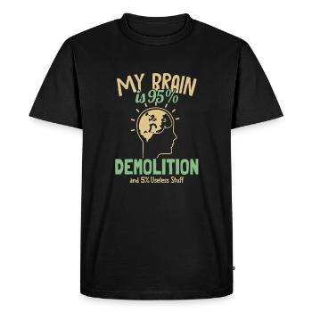 My Brain is 95% Demolition Home Wrecker House - Men's Premium Organic T-Shirt - black - Front - Nico (187cm)
