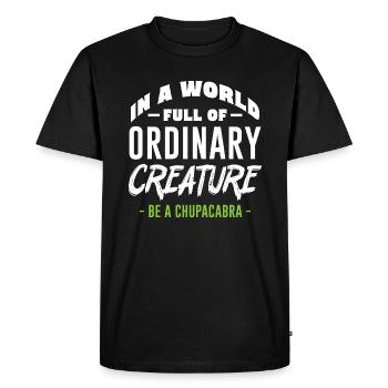 In A World Full Of Ordinary Creature Be A - Men's Premium Organic T-Shirt - black - Front - Nico (187cm)