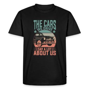 The cars we drive say a lot about us - Men's Premium Organic T-Shirt - black - Front - Nico (187cm)