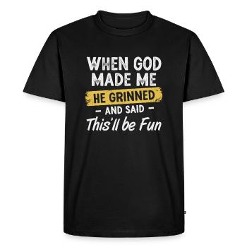 When God Made Me He Said This'll Be Fun - Men's Premium Organic T-Shirt - black - Front - Nico (187cm)