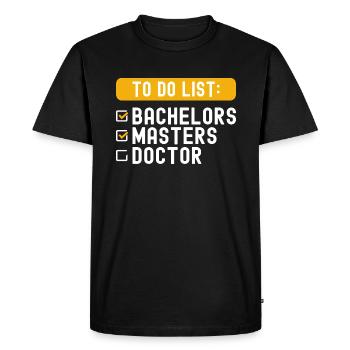 To Do List Checklist Bachelors Masters Doctorate - Men's Premium Organic T-Shirt - black - Front - Nico (187cm)