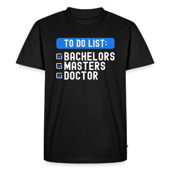 To Do List Checklist Bachelors Masters Doctorate - Men's Premium Organic T-Shirt - black - Front - Nico (187cm)