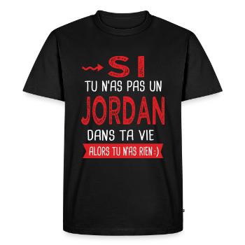 Jordan Si tu n as pas un jordan Cadeau humour - T-shirt Premium bio Homme - noir - Devant - Nico (187cm)