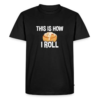 This Is How I Roll, Cinnamon Roll Baker - Men's Premium Organic T-Shirt - black - Front - Nico (187cm)