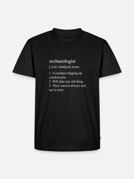 Archaeology Definition - Funny Archaeology - Men's Premium Organic T-Shirt - black