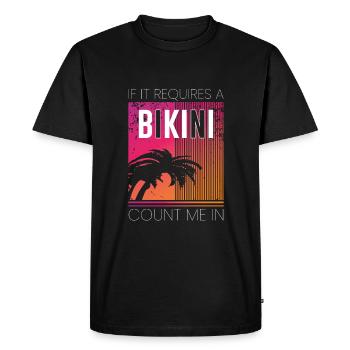 Si cela nécessite un bikini comptez-moi, vacances à la plage - T-shirt Premium bio Homme - noir - Devant - Nico (187cm)
