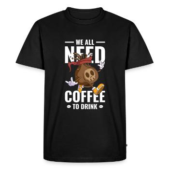 We all need coffee to drink - Men's Premium Organic T-Shirt - black - Front - Nico (187cm)