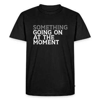 Quelque chose se passe en ce moment - T-shirt Premium bio Homme - noir - Devant - Nico (187cm)