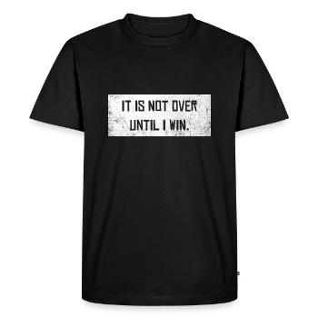Not over until I win Motivation Slogan Winner - Men's Premium Organic T-Shirt - black - Front - Nico (187cm)
