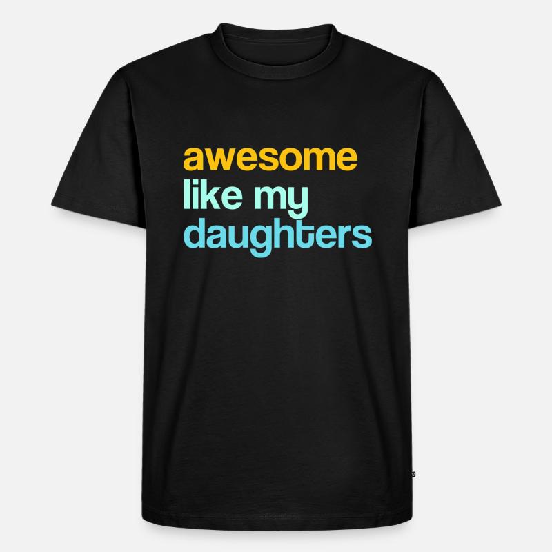 awesome like my daughters - Männer Premium Bio T-Shirt - Schwarz