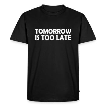 Tomorrow is too late - Men's Premium Organic T-Shirt - black - Front - Nico (187cm)
