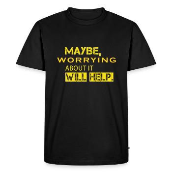 Maybe Worrying About It Will Help - Men's Premium Organic T-Shirt - black - Front - Nico (187cm)