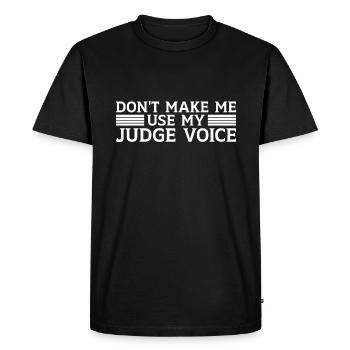 Judge Voice Warning Funny Pun For Courtroom Lovers - Men's Premium Organic T-Shirt - black - Front - Nico (187cm)