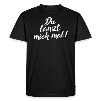 Tanzen Spruch Du tanzt mich mal - Männer Premium Bio T-Shirt - Schwarz - Vorne - Nico (187cm)