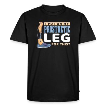 Ich Ziehe Dafür Meine Beinprothese An? - Männer Premium Bio T-Shirt - Schwarz - Vorne - Nico (187cm)