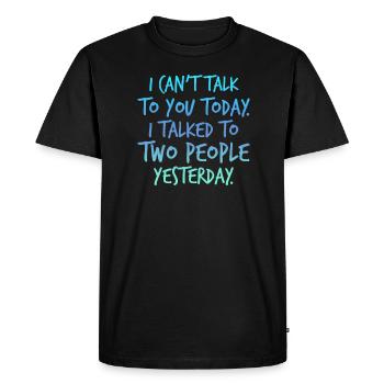 Je ne peux pas parler aujourd’hui, j’ai parlé à - T-shirt Premium bio Homme - noir - Devant - Nico (187cm)