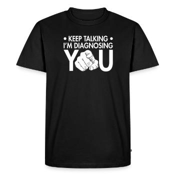 Continuez à parler - je vais vous diagnostiquer - T-shirt Premium bio Homme - noir - Devant - Nico (187cm)