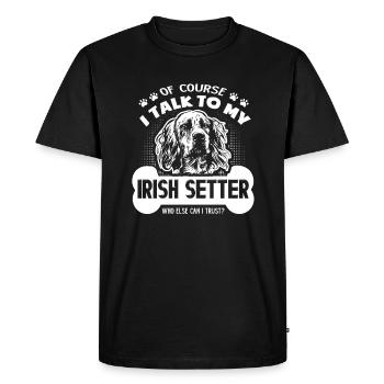 I Talk To My Irish Setter Shirt - Men's Premium Organic T-Shirt - black - Front - Nico (187cm)