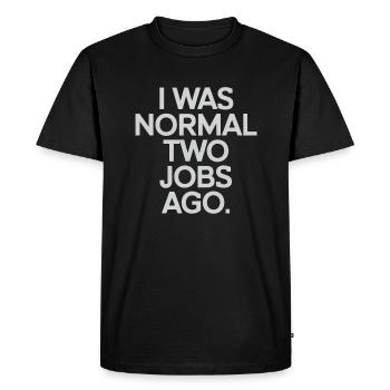 I Was Normal Two Jobs Ago - Men's Premium Organic T-Shirt - black - Front - Nico (187cm)